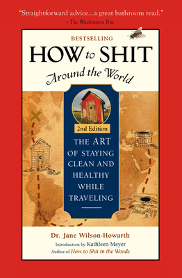 How to Shit Around the World - Wilson-Howarth, Jane, Dr.