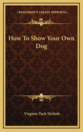 How to Show Your Own Dog