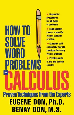 How to Solve Word Problems in Calculus - Don, Eugene, and Don, Benay