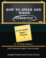 How to Speak and Write Correctly: Study Guide (English + Afrikaans): Dr. Vi's Study Guide for EASY Business English Communication