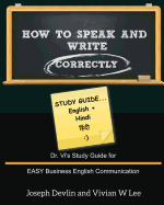 How to Speak and Write Correctly: Study Guide (English + Hindi): Dr. Vi's Study Guide for EASY Business English Communication