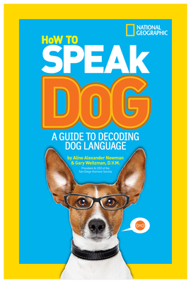 How to Speak Dog: A Guide to Decoding Dog Language - Author Tbd, and Newman, Aline