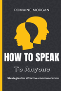 How To Speak To Anyone: Strategies for effective communication