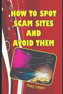 How to Spot Scam Sites and Avoid Them