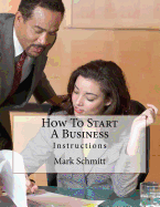 How To Start A Business: Instructions