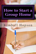 How to Start a Group Home: Complete Guide to Starting a Group Home