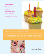 How to Start a Home-Based Children's Birthday Party Business