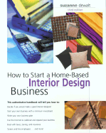 How to Start a Home-Based Interior Design Business, 3rd - Dewalt, Suzanne