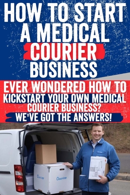 How to Start a Medical Courier Business - Harris, Steven N