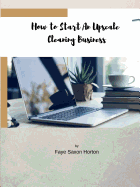 How to Start an UpScale Cleaning Business