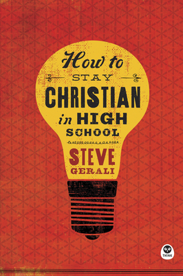 How to Stay Christian in High School - Gerali, Steven