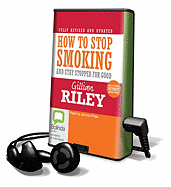 How to Stop Smoking: And Stay Stopped for Good