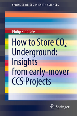 How to Store CO2 Underground: Insights from Early-Mover CCS Projects - Ringrose, Philip