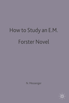 How to Study an E. M. Forster Novel - Messenger, Nigel