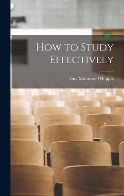 How to Study Effectively - Whipple, Guy Montrose