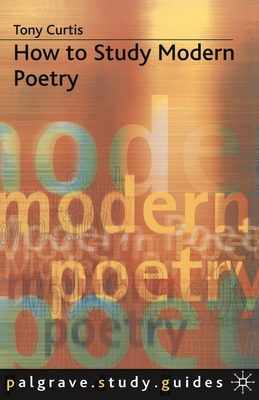 How to Study Modern Poetry - Curtis, Tony