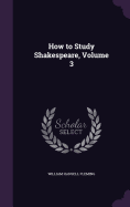 How to Study Shakespeare, Volume 3