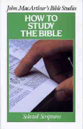 How to Study the Bible - MacArthur, John F, Dr., Jr.