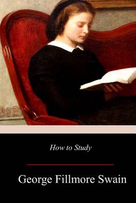 How to Study - Swain, George Fillmore