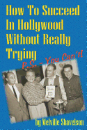 How to Succeed in Hollywood Without Really Trying P.S. - You Can't