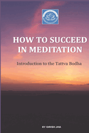 How To Succeed In Meditation: Introduction to the Tattva Bodha Volume 1