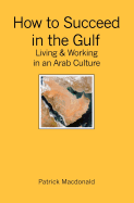 How to Succeed in the Gulf: Living & Working in an Arab Culture