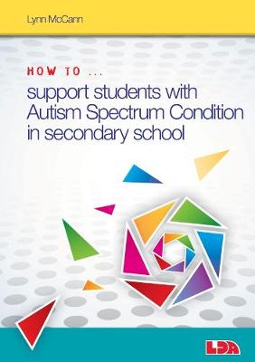 How to ... Support Children with Autism Spectrum Condition in Secondary School - McCann, Lynn