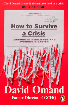 How to Survive a Crisis: Lessons in Resilience and Avoiding Disaster - Omand, David