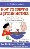 How to Survive a Jewish Mother: A Guilt-Written Guide