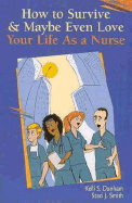 How to Survive and Maybe Even Love Your Life as a Nurse