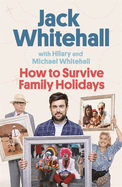 How to Survive Family Holidays: The hilarious memoir from the stars of Travels with my Father