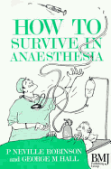 How to Survive in Anaesthesia 1st Edn