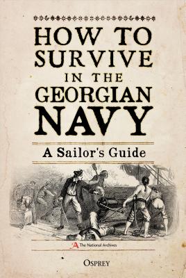 How to Survive in the Georgian Navy: A Sailor's Guide - Pappalardo, Bruno
