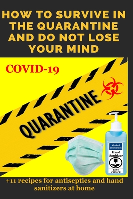 How to Survive in the Quarantine and Do Not Lose Your Mind: Practical advice - Collins, Henry