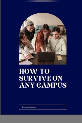 How to Survive on Any Campus - Joseph, Emmanuel