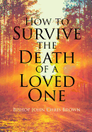 How to Survive the Death of a Loved One