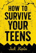 How to Survive Your Teens