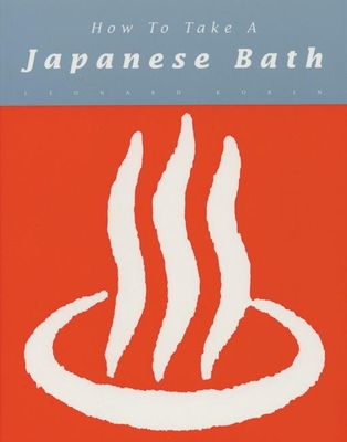 How to Take a Japanese Bath - Koren, Leonard