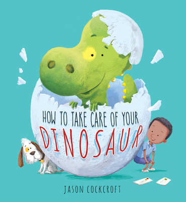 How to Take Care of Your Dinosaur - 