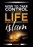 How to Take Control of Your Life in Accordance with Islam