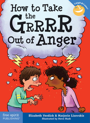 How to Take the Grrrr Out of Anger& Updated Edition) - Verdick, Elizabeth