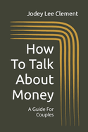 How To Talk About Money: A Guide For Couples