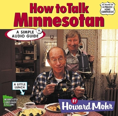 How to Talk Minnesotan - Mohr, Howard