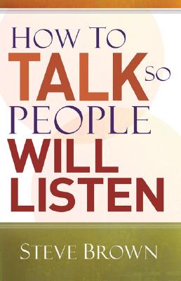 How to Talk So People Will Listen - Brown, Steve