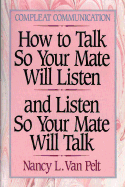 How to Talk So Your Mate Will Listen and Listen So Your Mate Will Talk - Van Pelt, Nancy