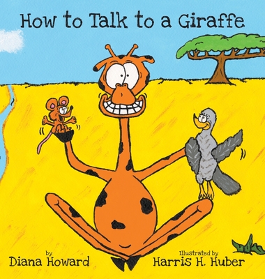 How to Talk to a Giraffe - Howard, Diana