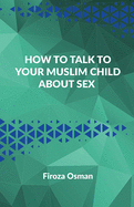 How to talk to your Muslim child about sex