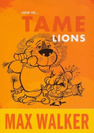 How to Tame Lions