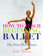 How to Teach Beginning Ballet: The First Three Years