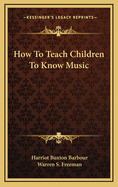 How to Teach Children to Know Music